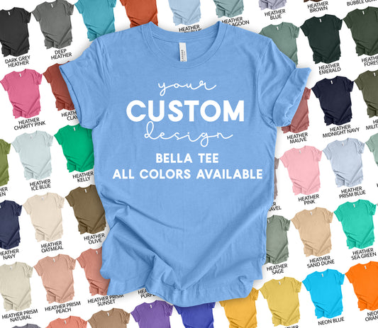 Your Custom Design on a Bella Canva Tee